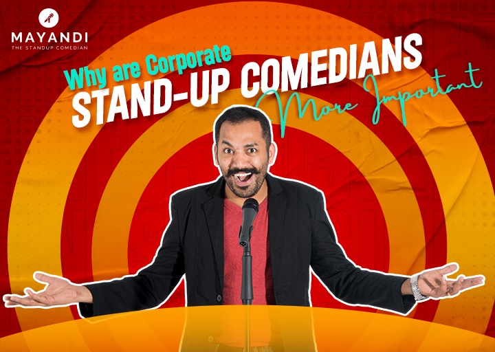 Why are Corporate stand up Comedians More Important Than Ever After?